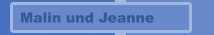Malin und Jeanne